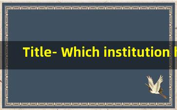 Title- Which institution has the highest IELTS score-